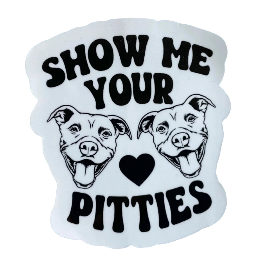 Show Me Your Pitties Sticker